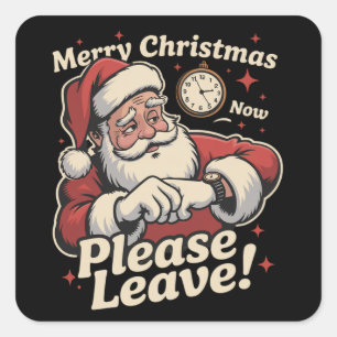 Santa Merry Christmas Now Please Leave Sarcastic Square Sticker