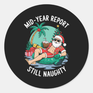 Santa Mid Year Report Still Naughty Christmas In J Classic Round Sticker