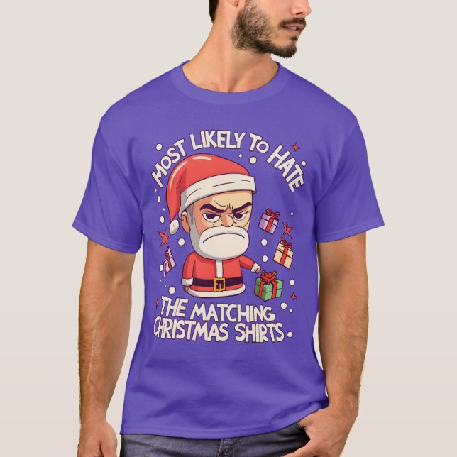 Santa Most Likelyo Hatehe Matching Christmas famil T-Shirt (Front)