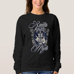 Santa Muerte Female Deity Mexican Dead Sugar Skull Sweatshirt