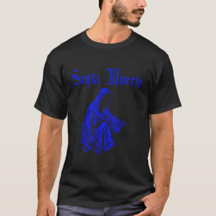 Santa Muertes For Holy Deaths T-Shirt