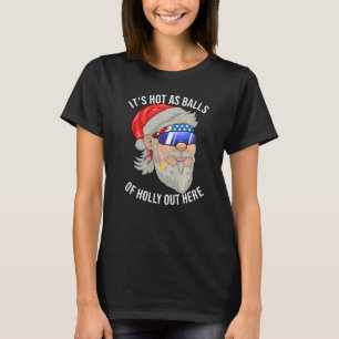 Santa Mullet Hot As Balls Of Holly Summer Christma T-Shirt