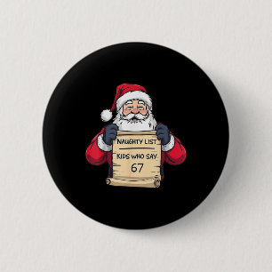 Santa Naughty List Kids Who Say 67 - Six Seven Chr 6 Cm Round Badge