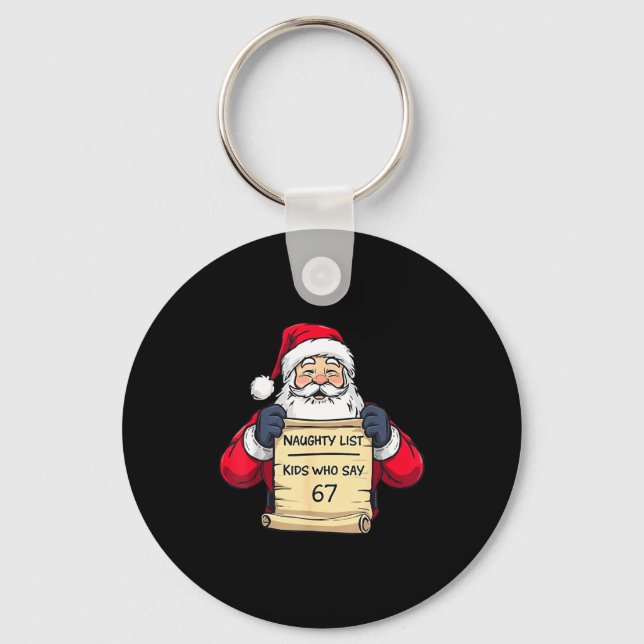 Santa Naughty List Kids Who Say 67 - Six Seven Chr Key Ring (Front)