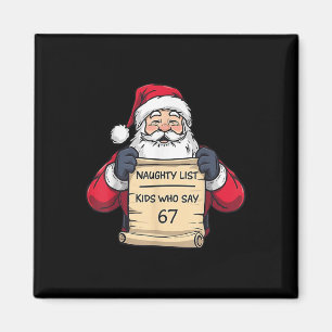 Santa Naughty List Kids Who Say 67 - Six Seven Chr Magnet