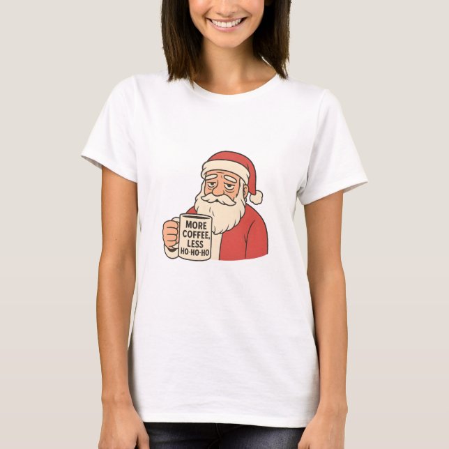 Santa Needs Coffee Christmas Humor T-Shirt (Front)