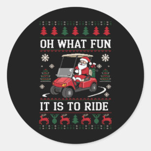 Santa Oh What Fun It Is To Ride Golf Cart Lover Ch Classic Round Sticker