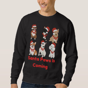 Santa Paws Is Coming   Cute Dog Christmas Design Sweatshirt