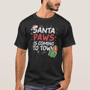 Santa Paws Is Coming to Town - Funny Christmas Pet T-Shirt
