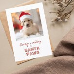 Santa Paws ready and waiting - Dog lover Christmas Holiday Card<br><div class="desc">Who has the cutest pooch? You do! Spread holiday cheer with this Christmas greeting card, customised with a photo of your furry friend. Festive red typography on a snow white background. Words: FRONT "Ready waiting for Santa paws"; INSIDE the words are fully editable for you to adjust or remove the...</div>