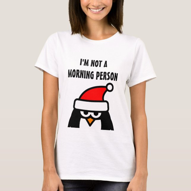 Santa penguin t shirt | I'm not a morning person (Front)