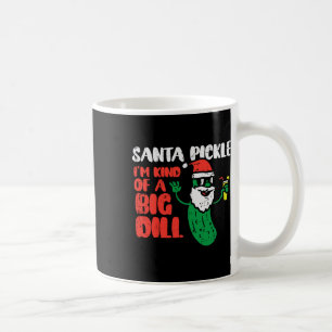 Santa Pickle Kind Of Big Dill Funny Christmas July Coffee Mug