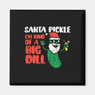 Santa Pickle Kind Of Big Dill Funny Christmas July Magnet