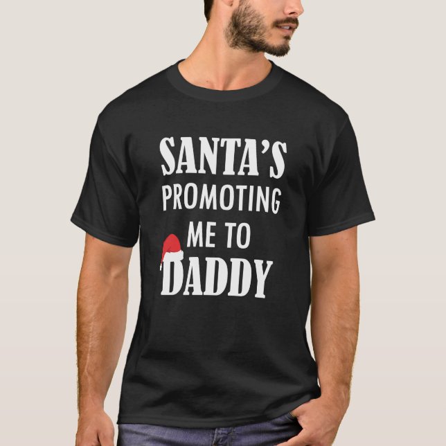 Santa Promoted Me To Daddy Christmas new Dad shirt (Front)