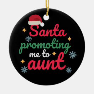 Santa Promoting Me to Aunt, Auntie Claus Christmas Ceramic Ornament