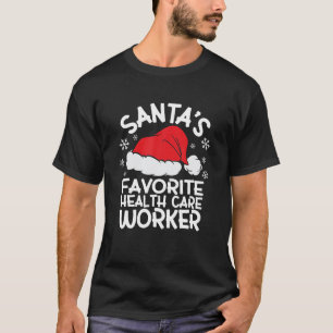 Santa s Favorite Health Care Worker Design Christm T-Shirt