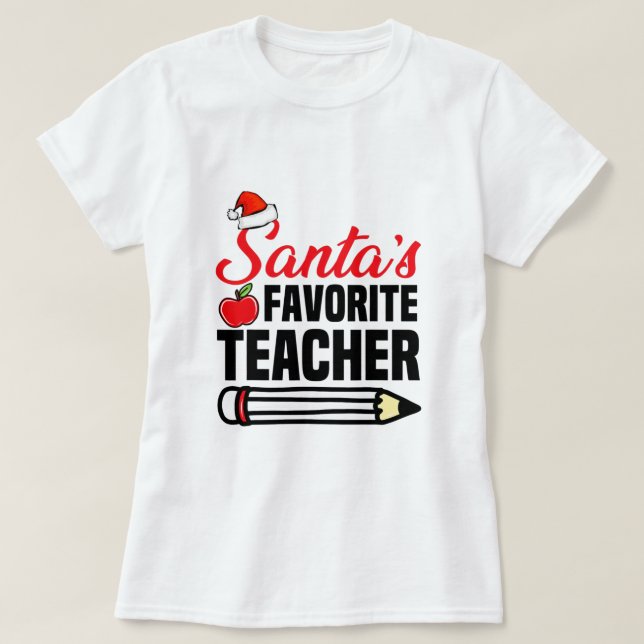 Santa 's Favorite Teacher T Shirt Christmas T-Shir (Design Front)