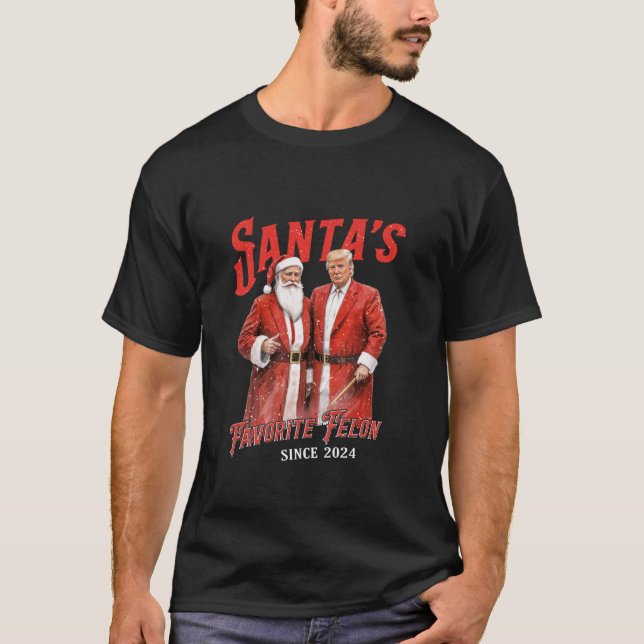 Santa s Favourite Felon Since 2024 Christmas Funny T-Shirt (Front)