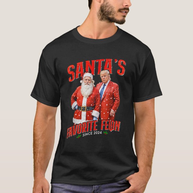 Santa s Favourite Felon Since 2024 Christmas Xmas  T-Shirt (Front)