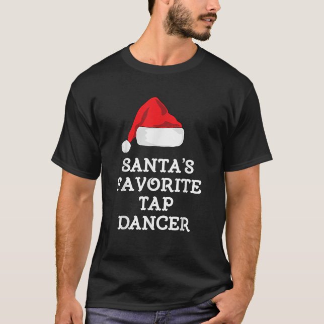 Santa s Favourite Tap Dancer Christmas Funny Danci T-Shirt (Front)