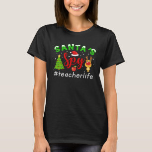 Santa s Spy Teacher Life Christmas   Xmas T-Shirt