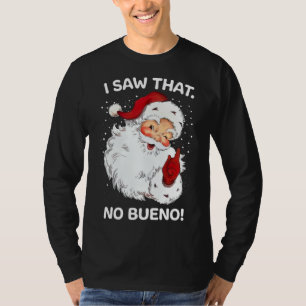 Santa Saw That No Bueno Funny Santa Spanish Saying T-Shirt