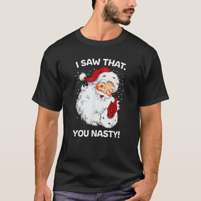 Santa Saw That You Nasty Funny Sayings Retro Chris T-Shirt (Front)