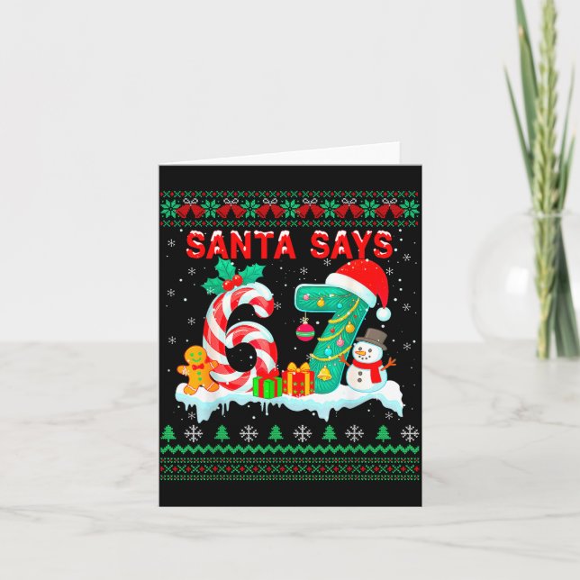 Santa Says 67 Christmas Ugly Sweater 6 7 Six Seven Card (Front)