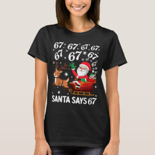 Santa Says 67 Funny Christmas Six Seven Meme Holid T-Shirt