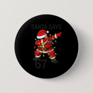 Santa Says 67 Funny Christmas Trend  6 Cm Round Badge