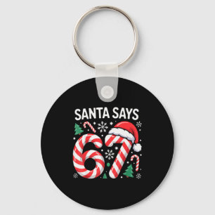 Santa Says 67 Six Seven Meme Christmas Gen Alpha B Key Ring