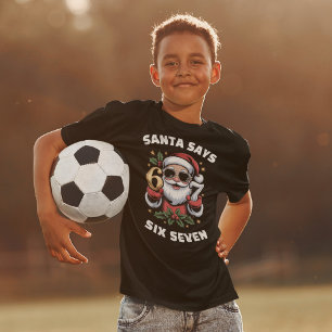 Santa Says 6-7 Meme Christmas T-Shirt