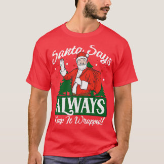 Santa Says Keep It Wrapped Dirty Santa Claus T-Shirt