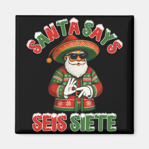 Santa Says Seis Siete 6 7 Meme Christmas Mexican S Magnet