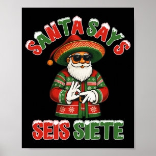 Santa Says Seis Siete 6 7 Meme Christmas Mexican S Poster