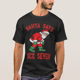Santa Says Sick Seven Funny Santa 6 7 Meme Humor C T-Shirt