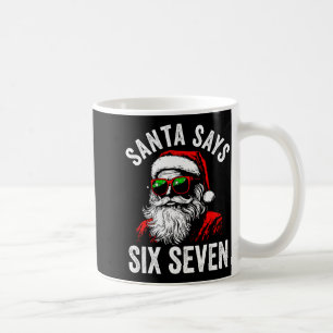 Santa Says Six Seven 67 6 7 Meme Christmas Gen Alp Coffee Mug