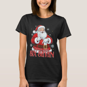 Santa Says Six Seven 67 Meme Christmas Holiday 6 7 T-Shirt