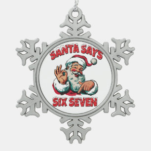 Santa Says Six Seven 6 7 Christmas Santa Claus  Snowflake Pewter Christmas Ornament