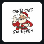 Santa Says Six Seven 6 7 Funny Brainrot Christmas Square Sticker<br><div class="desc">Santa Says Six Seven,  67 Santa Meme,  Gen Alpha Santa,  Brainrot Christmas Quote,  Funny Santa Slang,  Santa Claus 67,  Holiday Brainrot Humor,  Jolly Santa Meme,  Kids Santa Shirt,  Viral Xmas Saying</div>