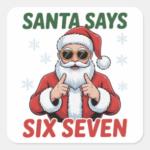Santa Says Six Seven 6 7 Funny Christmas Quote Square Sticker