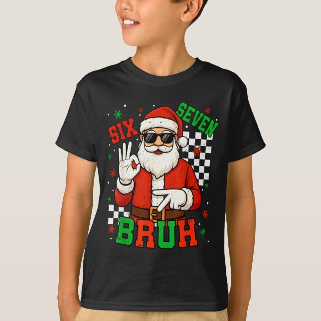 Santa Says Six Seven 6 7 Gen Z Alpha Meme Bruh Chr T-Shirt (Front)