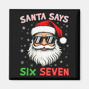 Santa Says Six Seven 6 7 Gen Z Alpha Meme Slang Ch Magnet