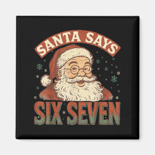 Santa Says Six Seven 6 7 Gen Z Alpha Meme Slang Ch Magnet