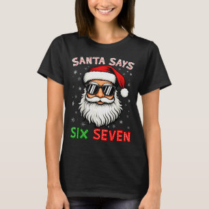 Santa Says Six Seven 6 7 Gen Z Alpha Meme Slang Ch T-Shirt