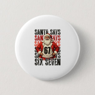 Santa Says Six Seven 6 Cm Round Badge