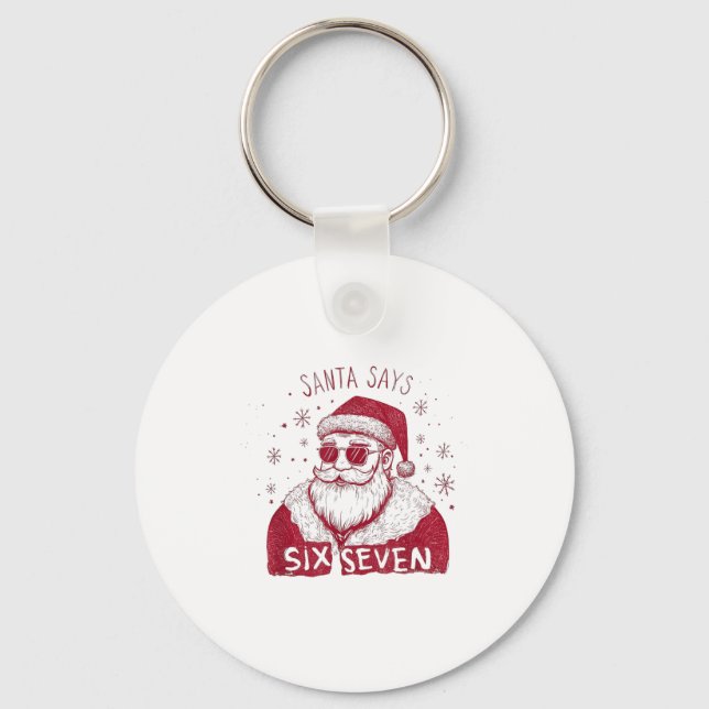 Santa Says Six Seven Christmas 67 Meme Xmas Boys G Key Ring (Front)