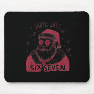 Santa Says Six Seven Christmas 67 Meme Xmas Boys G Mouse Pad