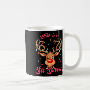 Santa Says Six Seven Christmas, Reindeer 67 Six Se Coffee Mug