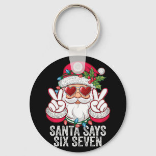 Santa Says Six Seven Funny Christmas 67 Meme Santa Key Ring